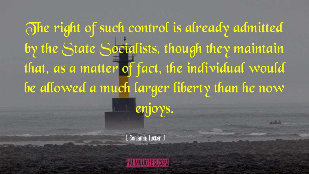 Benjamin Tucker Quotes: The right of such control