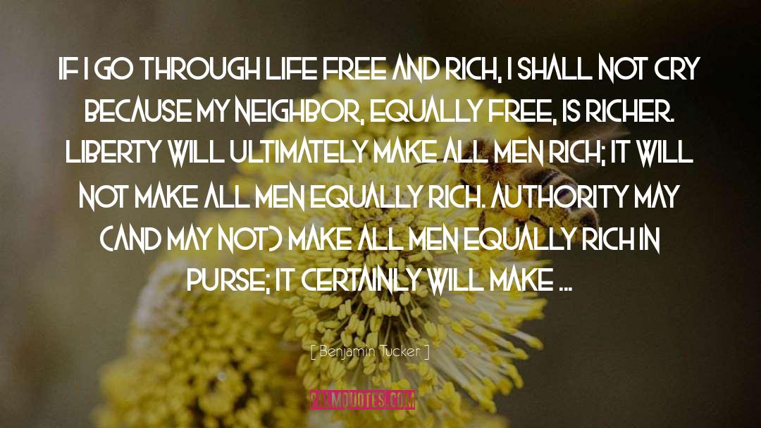 Benjamin Tucker Quotes: If I go through life