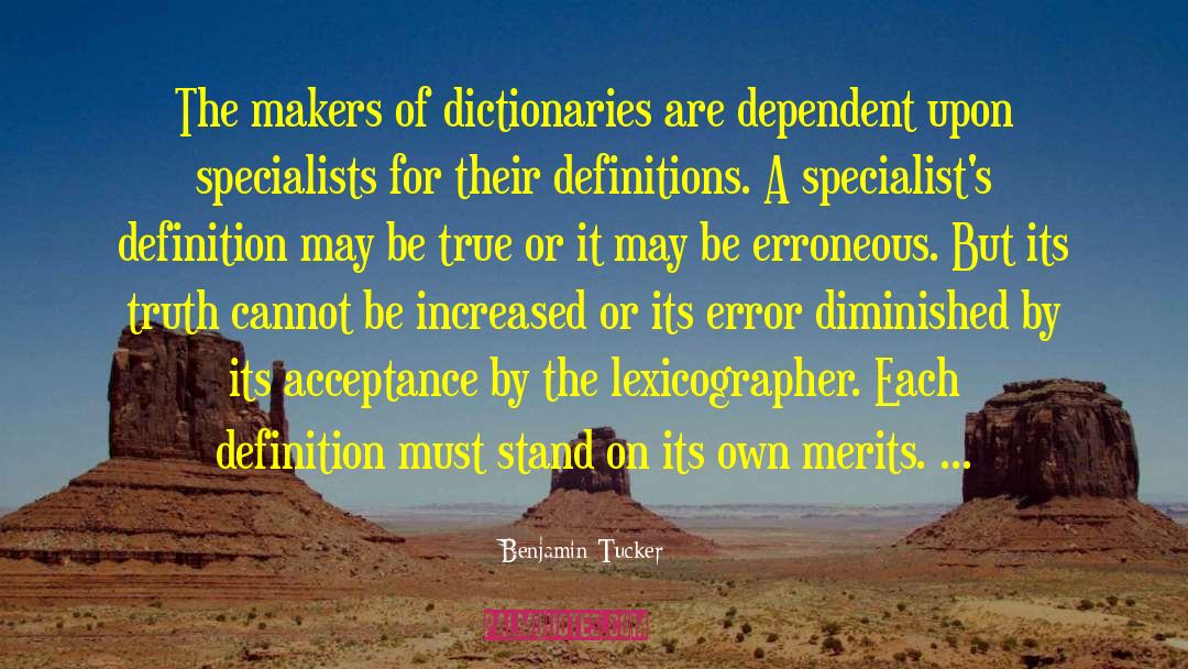 Benjamin Tucker Quotes: The makers of dictionaries are