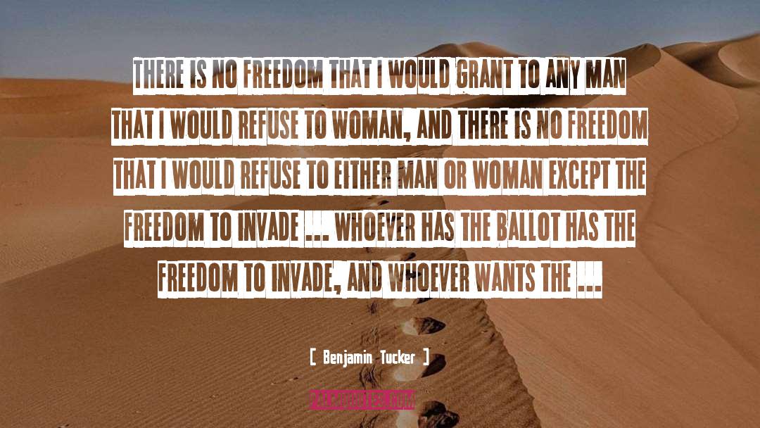 Benjamin Tucker Quotes: There is no freedom that