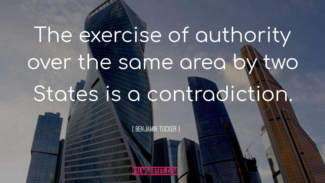 Benjamin Tucker Quotes: The exercise of authority over