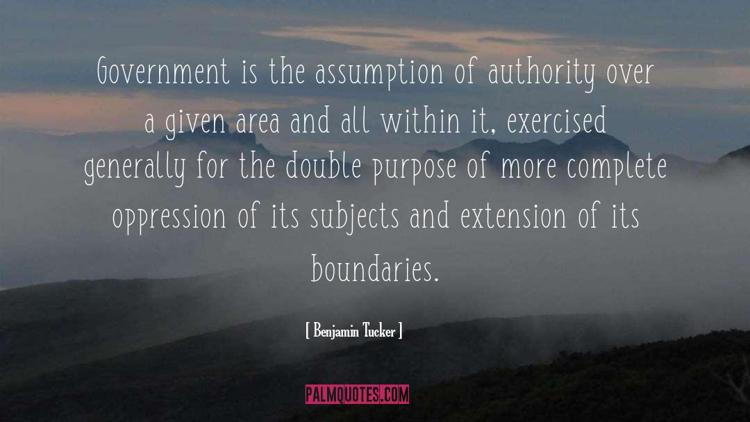 Benjamin Tucker Quotes: Government is the assumption of