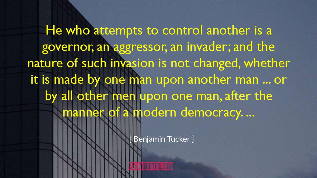 Benjamin Tucker Quotes: He who attempts to control