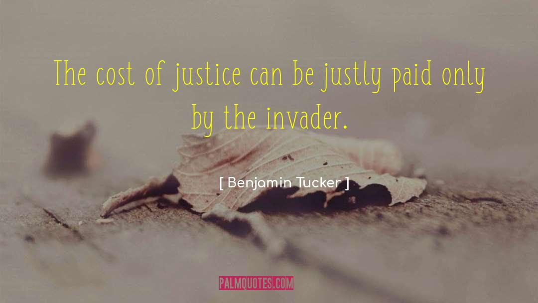 Benjamin Tucker Quotes: The cost of justice can