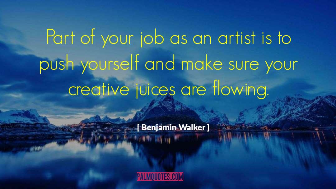 Benjamin Walker Quotes: Part of your job as