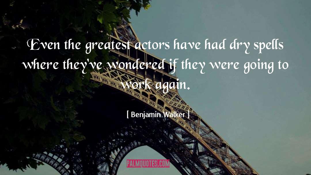 Benjamin Walker Quotes: Even the greatest actors have