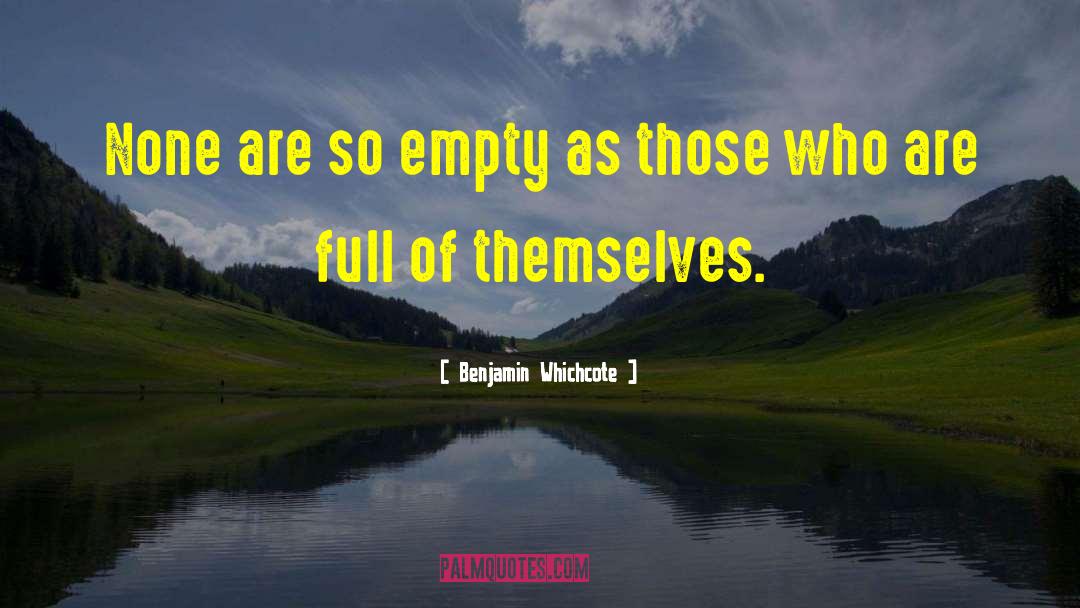 Benjamin Whichcote Quotes: None are so empty as