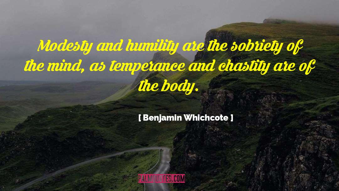 Benjamin Whichcote Quotes: Modesty and humility are the