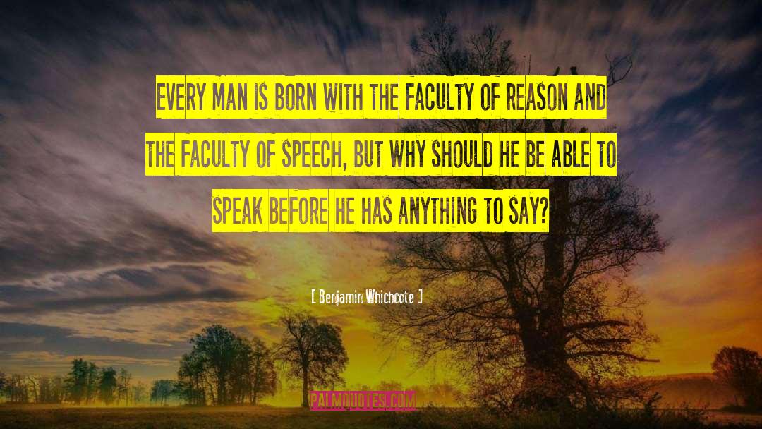 Benjamin Whichcote Quotes: Every man is born with