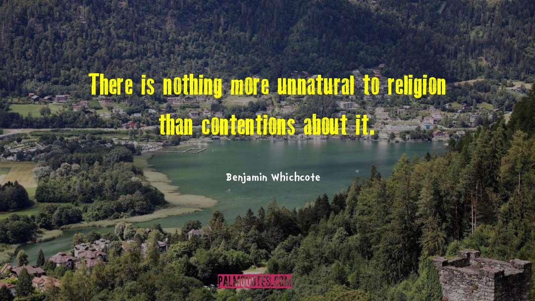 Benjamin Whichcote Quotes: There is nothing more unnatural