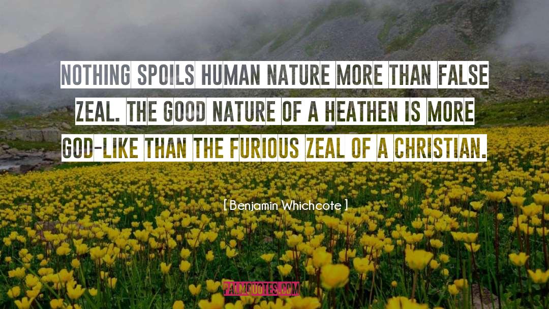 Benjamin Whichcote Quotes: Nothing spoils human nature more