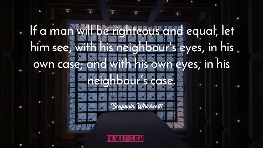 Benjamin Whichcote Quotes: If a man will be