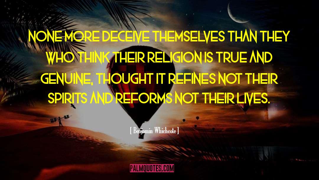 Benjamin Whichcote Quotes: None more deceive themselves than