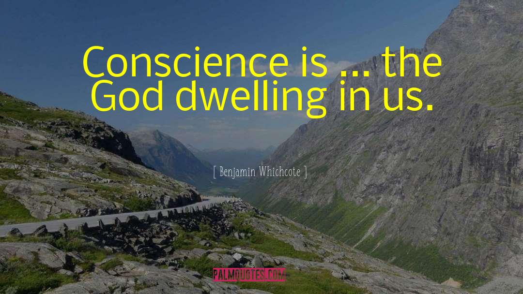 Benjamin Whichcote Quotes: Conscience is ... the God