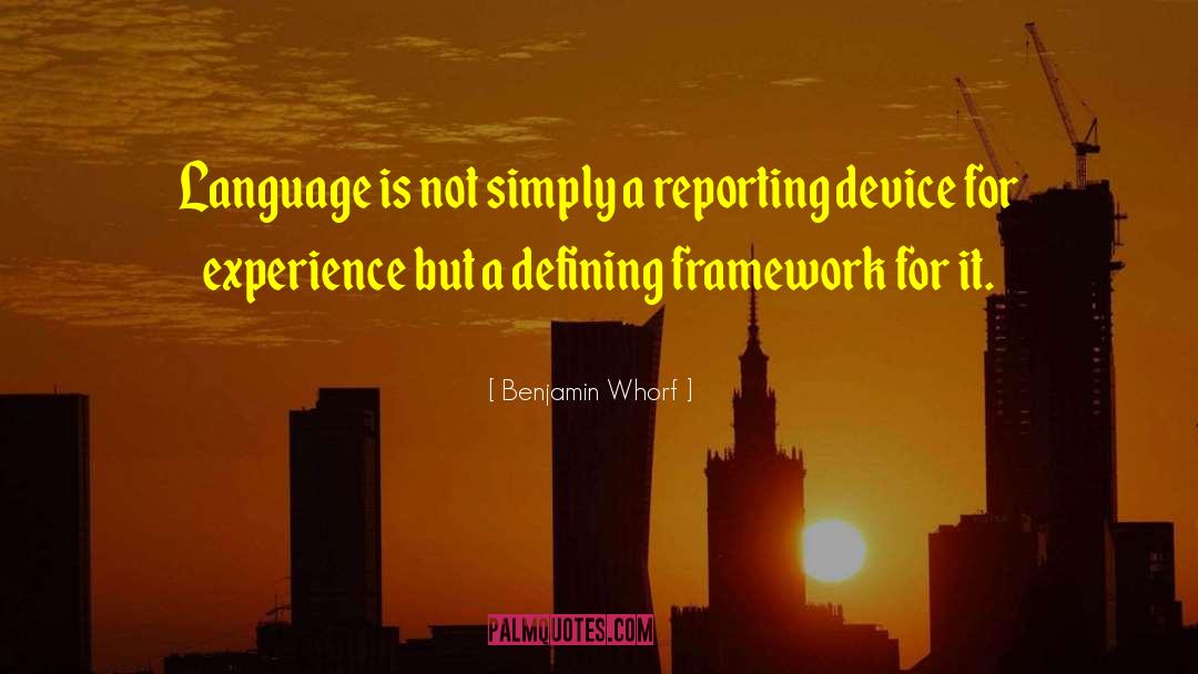 Benjamin Whorf Quotes: Language is not simply a