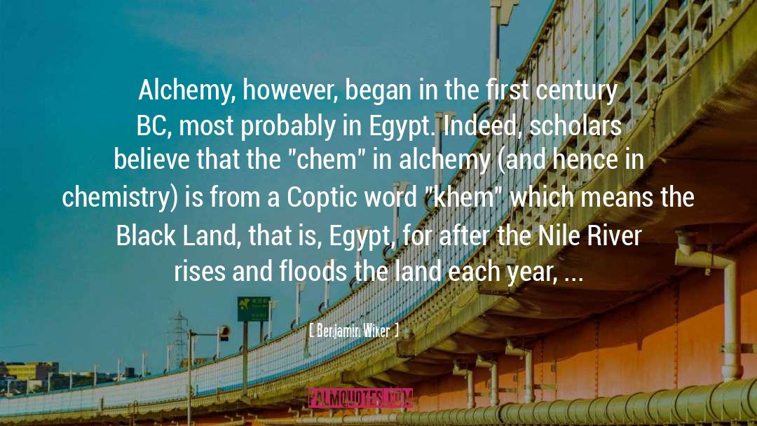Benjamin Wiker Quotes: Alchemy, however, began in the