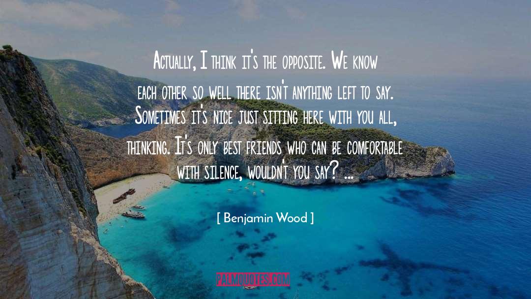 Benjamin Wood Quotes: Actually, I think it's the
