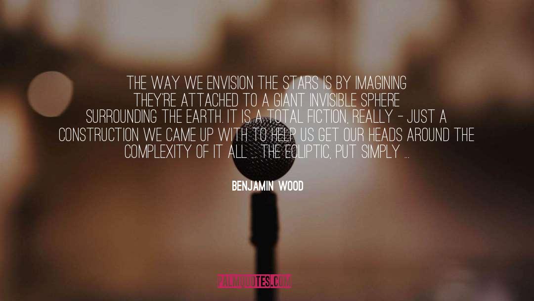 Benjamin Wood Quotes: The way we envision the