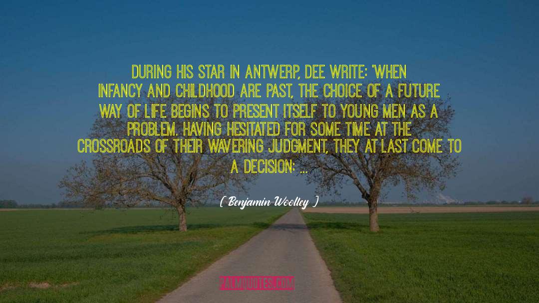 Benjamin Woolley Quotes: During his star in Antwerp,