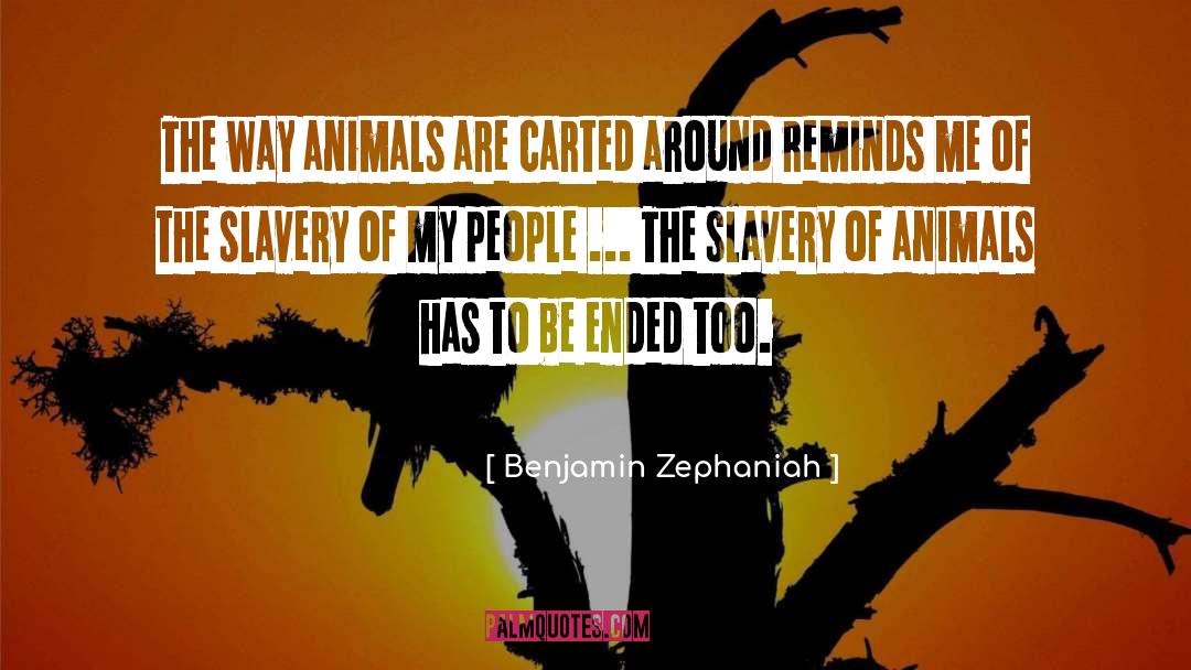 Benjamin Zephaniah Quotes: The way animals are carted