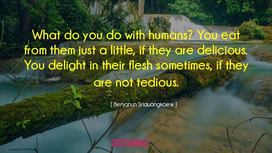 Benjanun Sriduangkaew Quotes: What do you do with