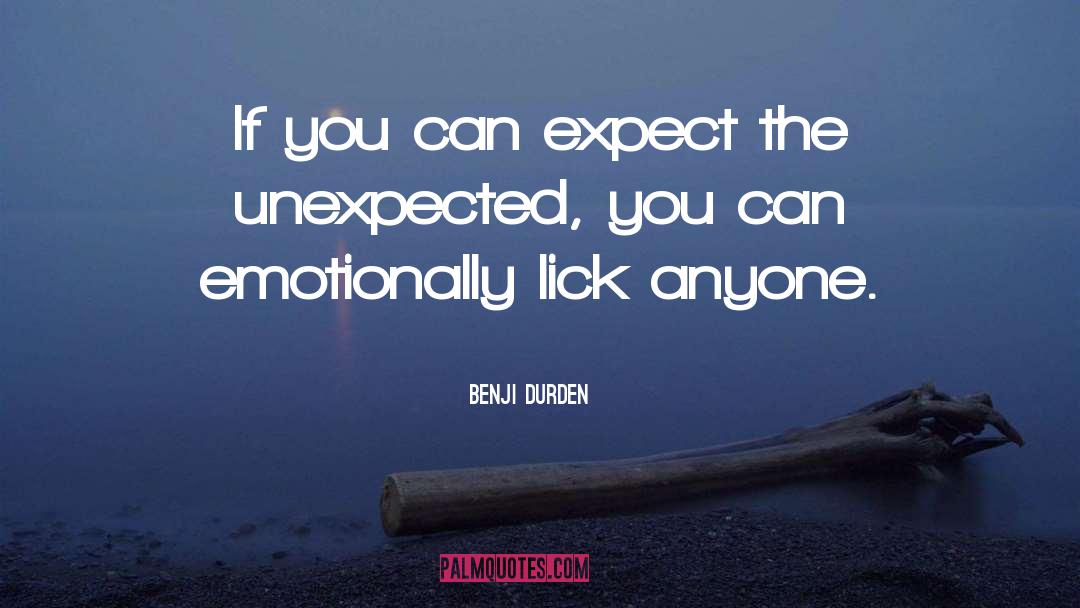 Benji Durden Quotes: If you can expect the