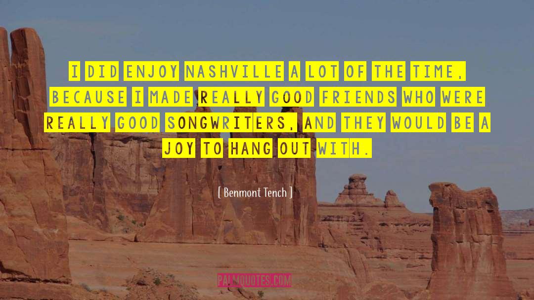 Benmont Tench Quotes: I did enjoy Nashville a