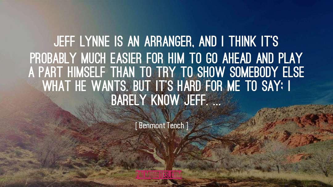 Benmont Tench Quotes: Jeff Lynne is an arranger,