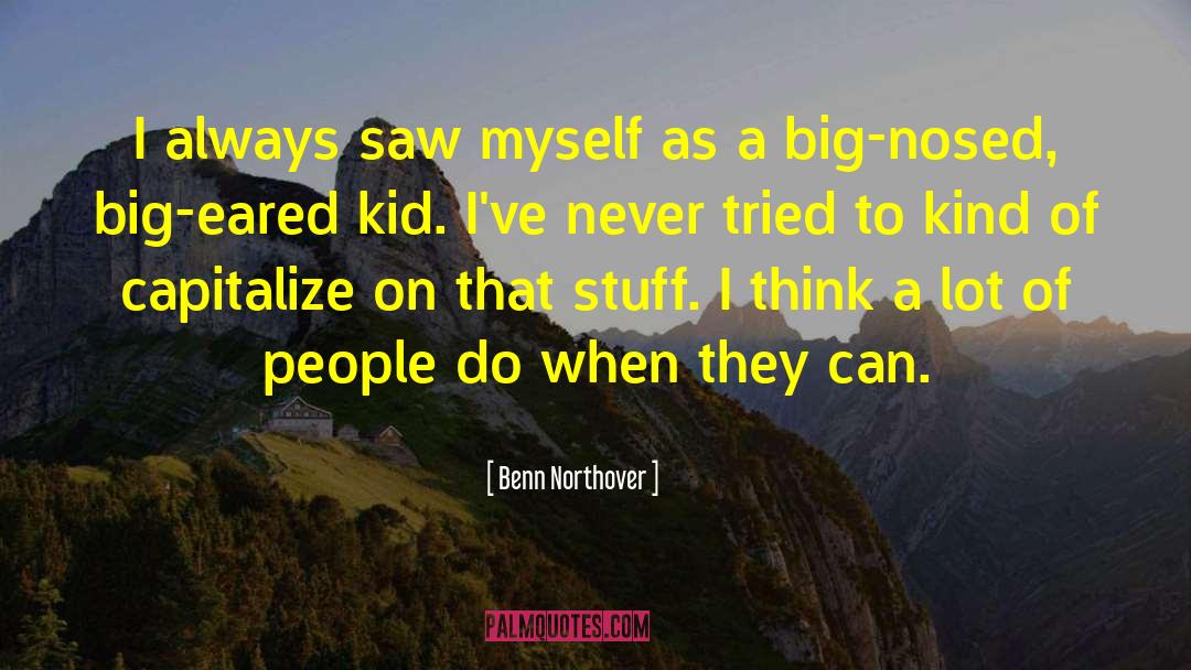 Benn Northover Quotes: I always saw myself as