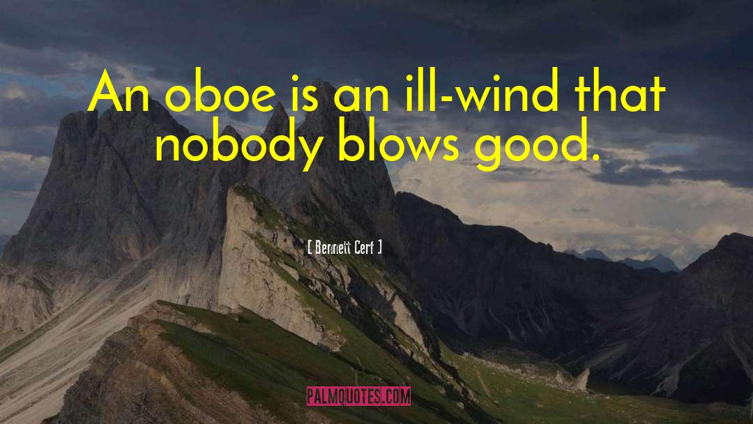 Bennett Cerf Quotes: An oboe is an ill-wind