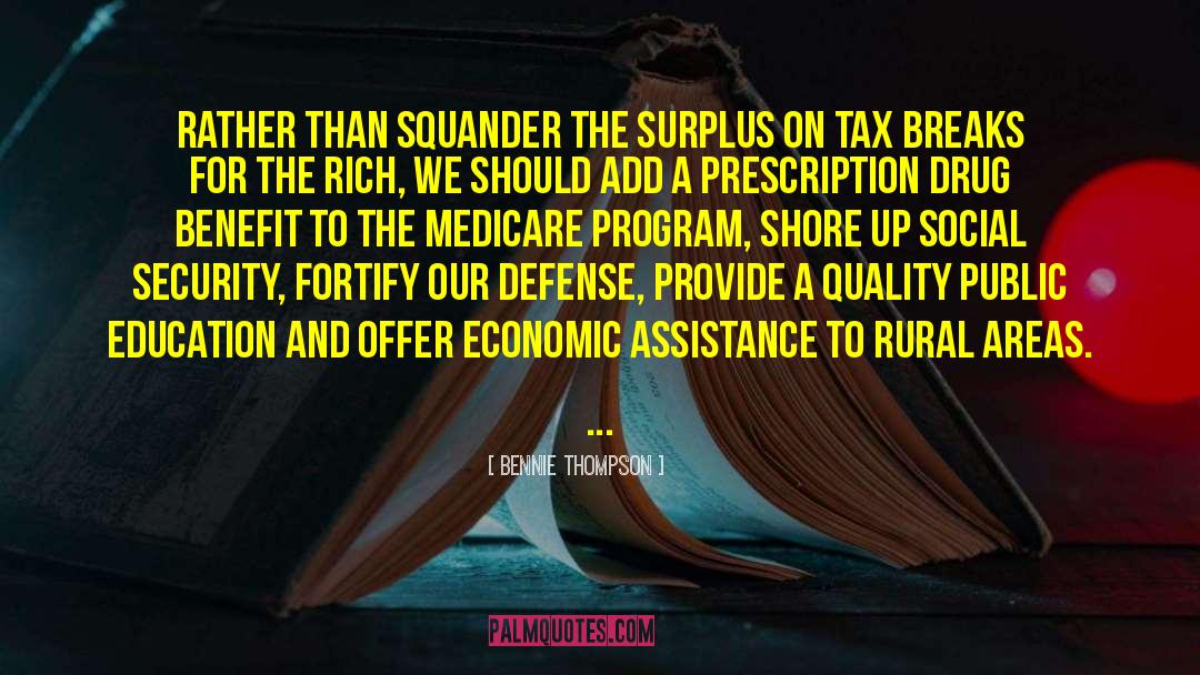 Bennie Thompson Quotes: Rather than squander the surplus