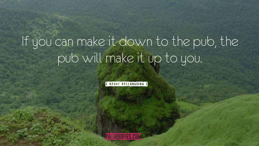 Benny Bellamacina Quotes: If you can make it