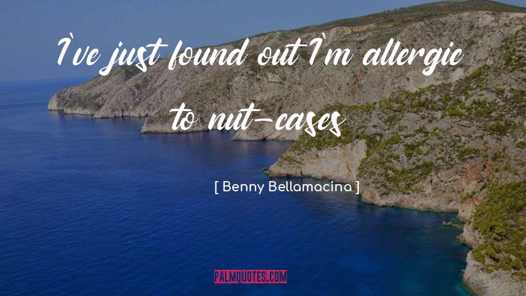 Benny Bellamacina Quotes: I've just found out I'm