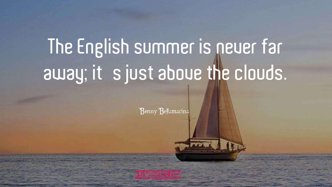 Benny Bellamacina Quotes: The English summer is never
