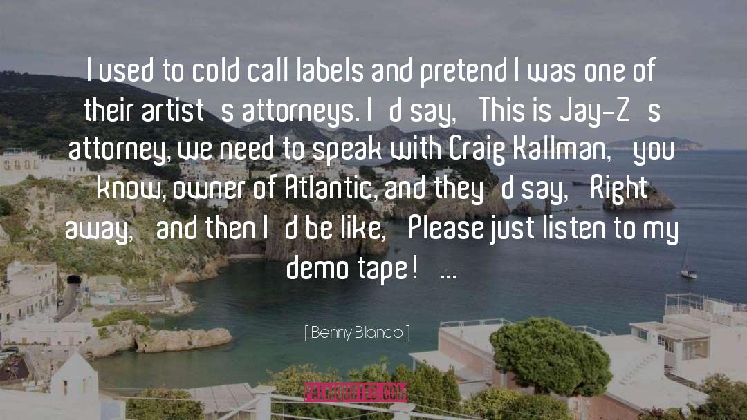 Benny Blanco Quotes: I used to cold call