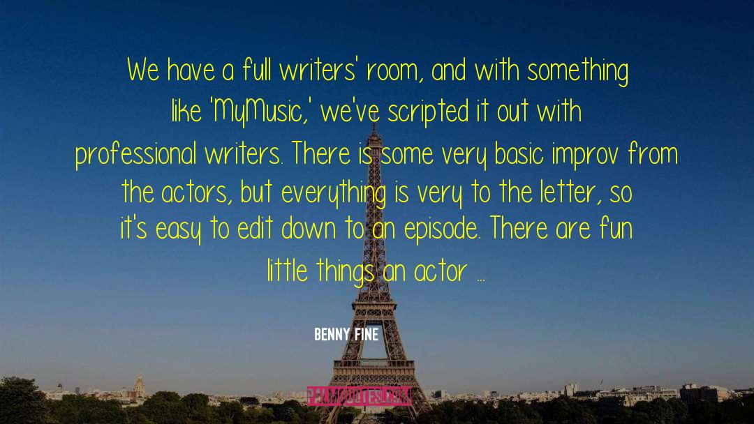 Benny Fine Quotes: We have a full writers'