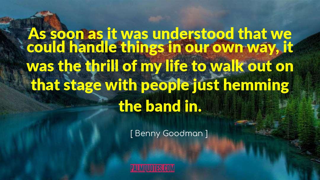 Benny Goodman Quotes: As soon as it was