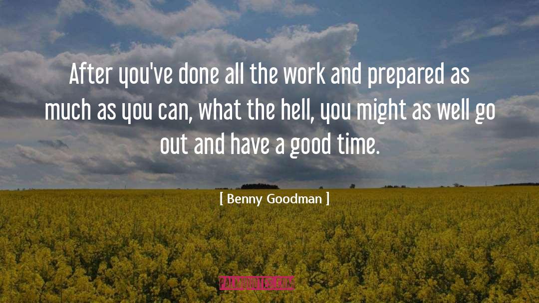 Benny Goodman Quotes: After you've done all the