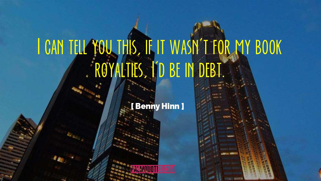 Benny Hinn Quotes: I can tell you this,