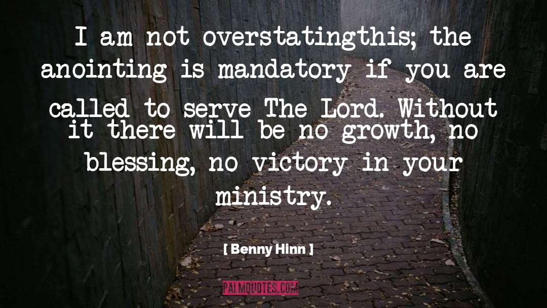 Benny Hinn Quotes: I am not overstatingthis; the