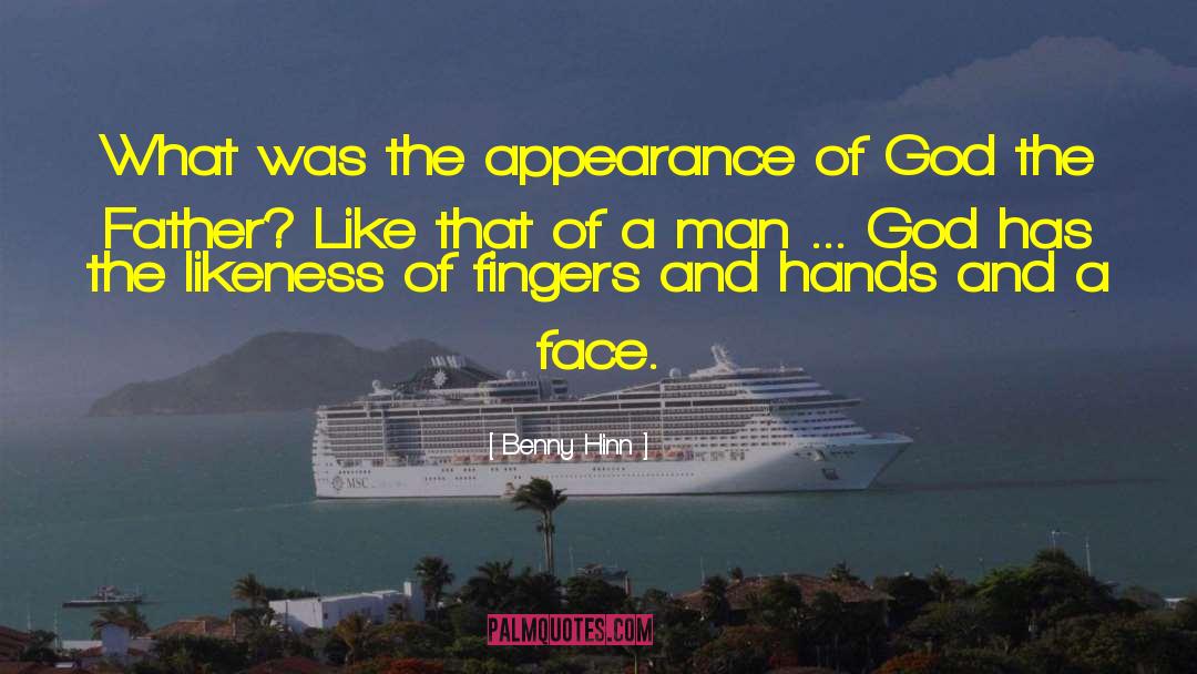 Benny Hinn Quotes: What was the appearance of