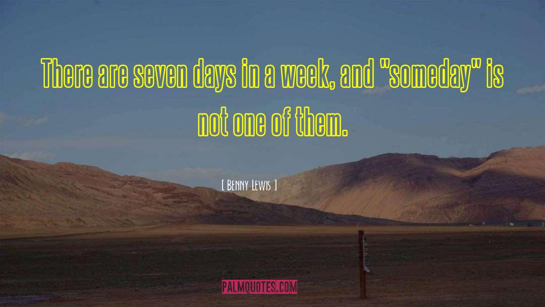 Benny Lewis Quotes: There are seven days in