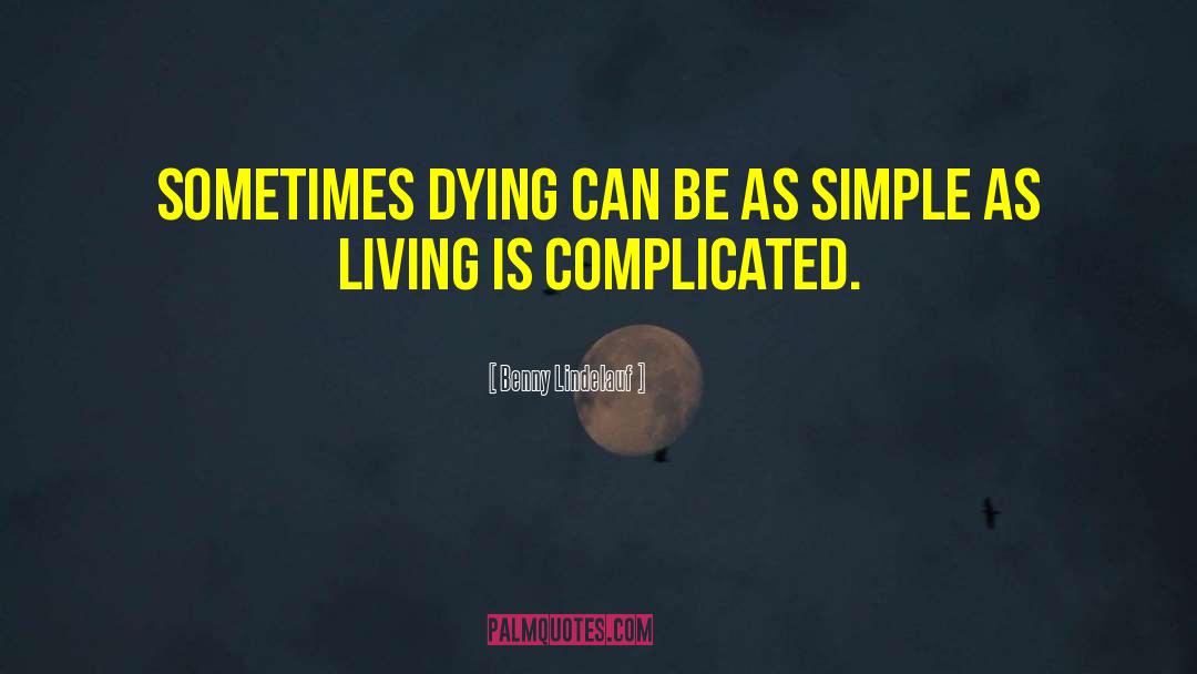Benny Lindelauf Quotes: Sometimes dying can be as