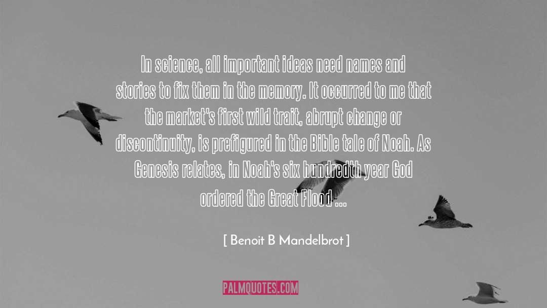 Benoit B Mandelbrot Quotes: In science, all important ideas