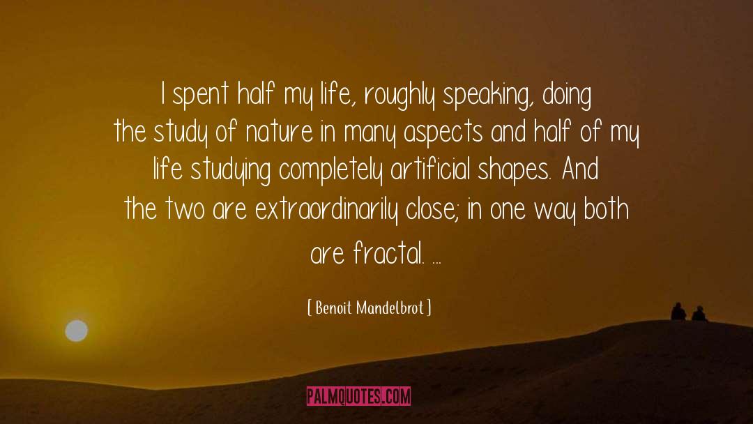 Benoit Mandelbrot Quotes: I spent half my life,