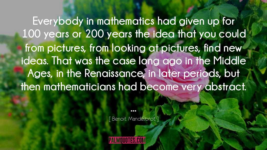 Benoit Mandelbrot Quotes: Everybody in mathematics had given