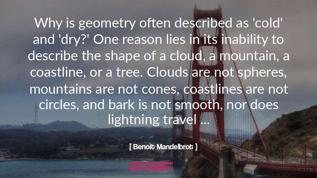 Benoit Mandelbrot Quotes: Why is geometry often described