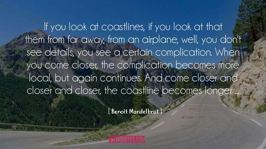 Benoit Mandelbrot Quotes: If you look at coastlines,