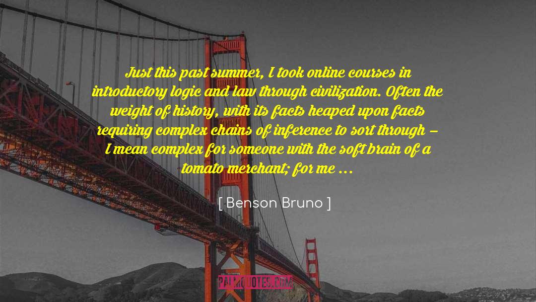 Benson Bruno Quotes: Just this past summer, I