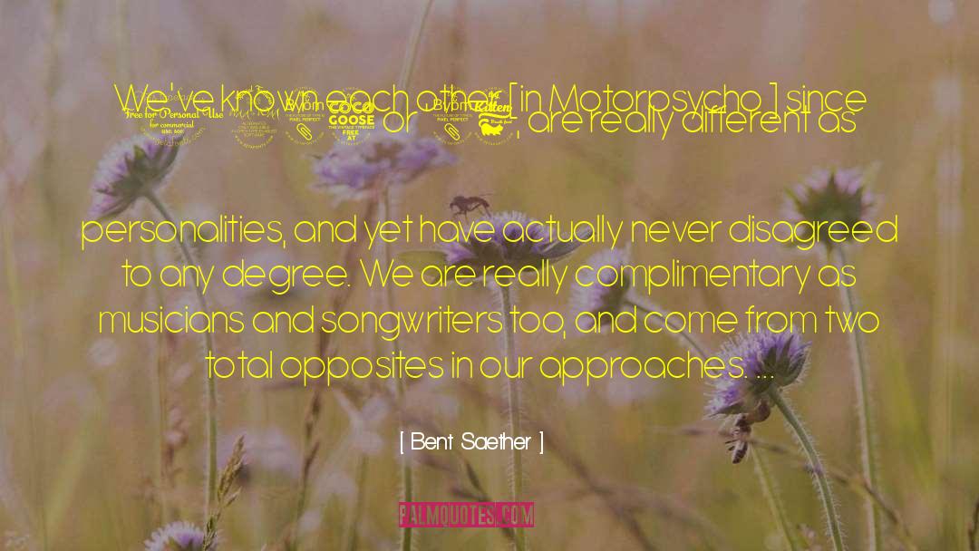 Bent Saether Quotes: We've known each other [in